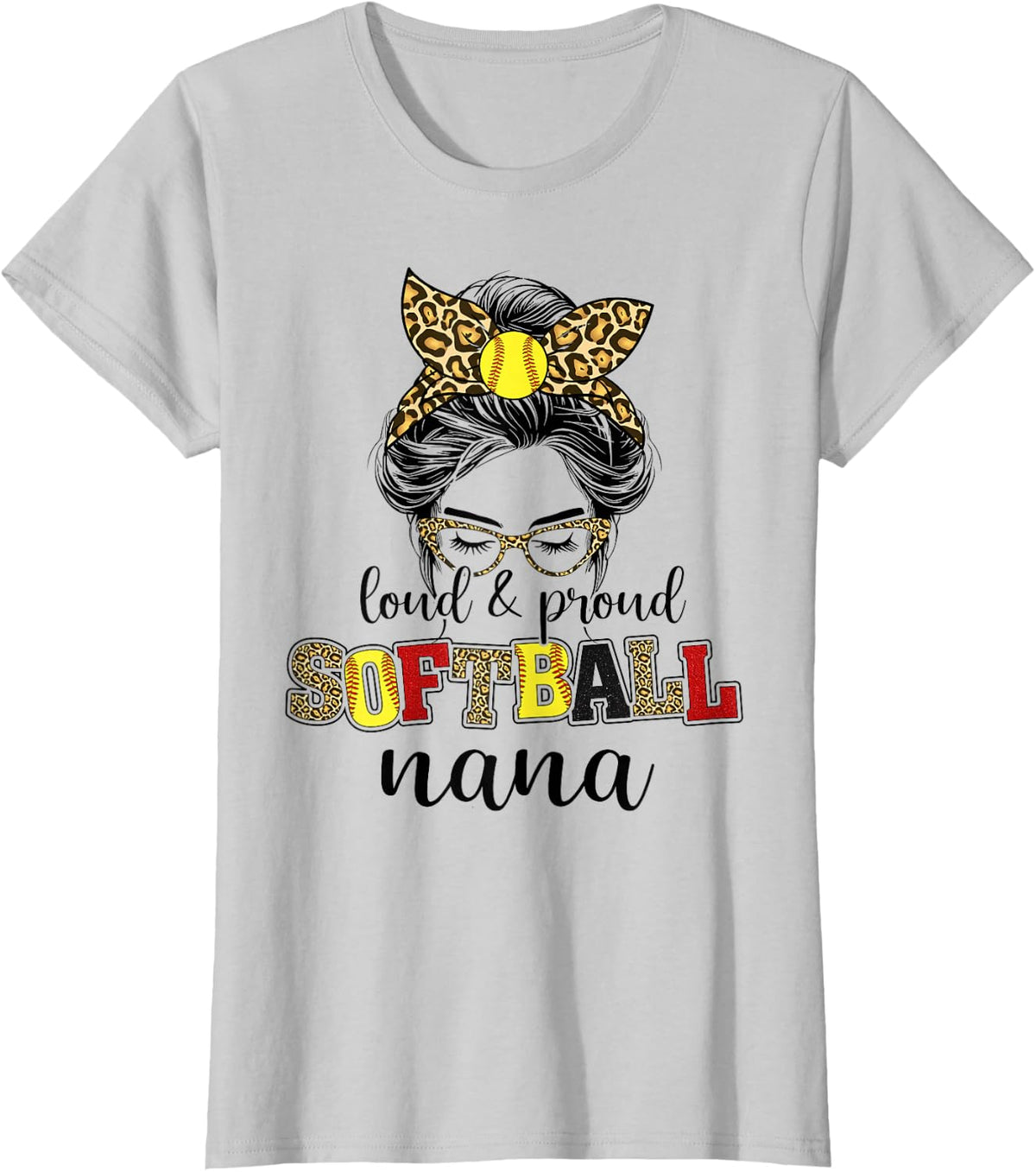 Loud and proud softball Nana messy bun leopard women T-Shirt - Silver Grey