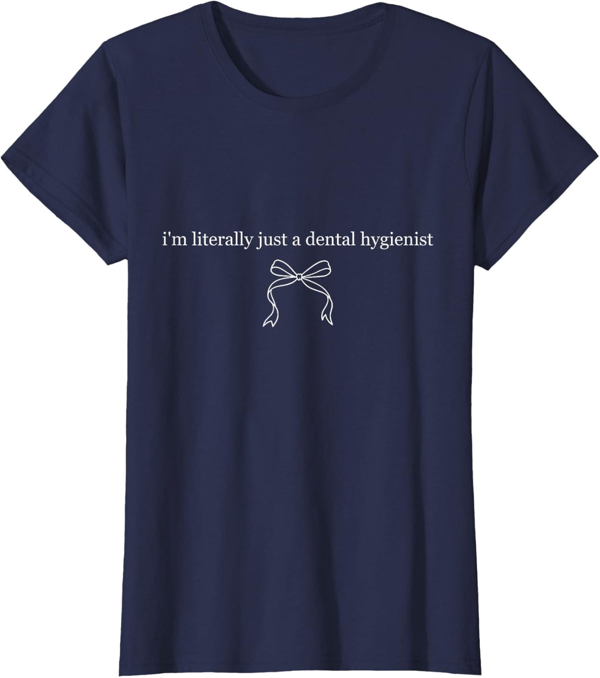 I’m Literally Just A Dental Hygienist Funny Dental T-Shirt - Navy Blue