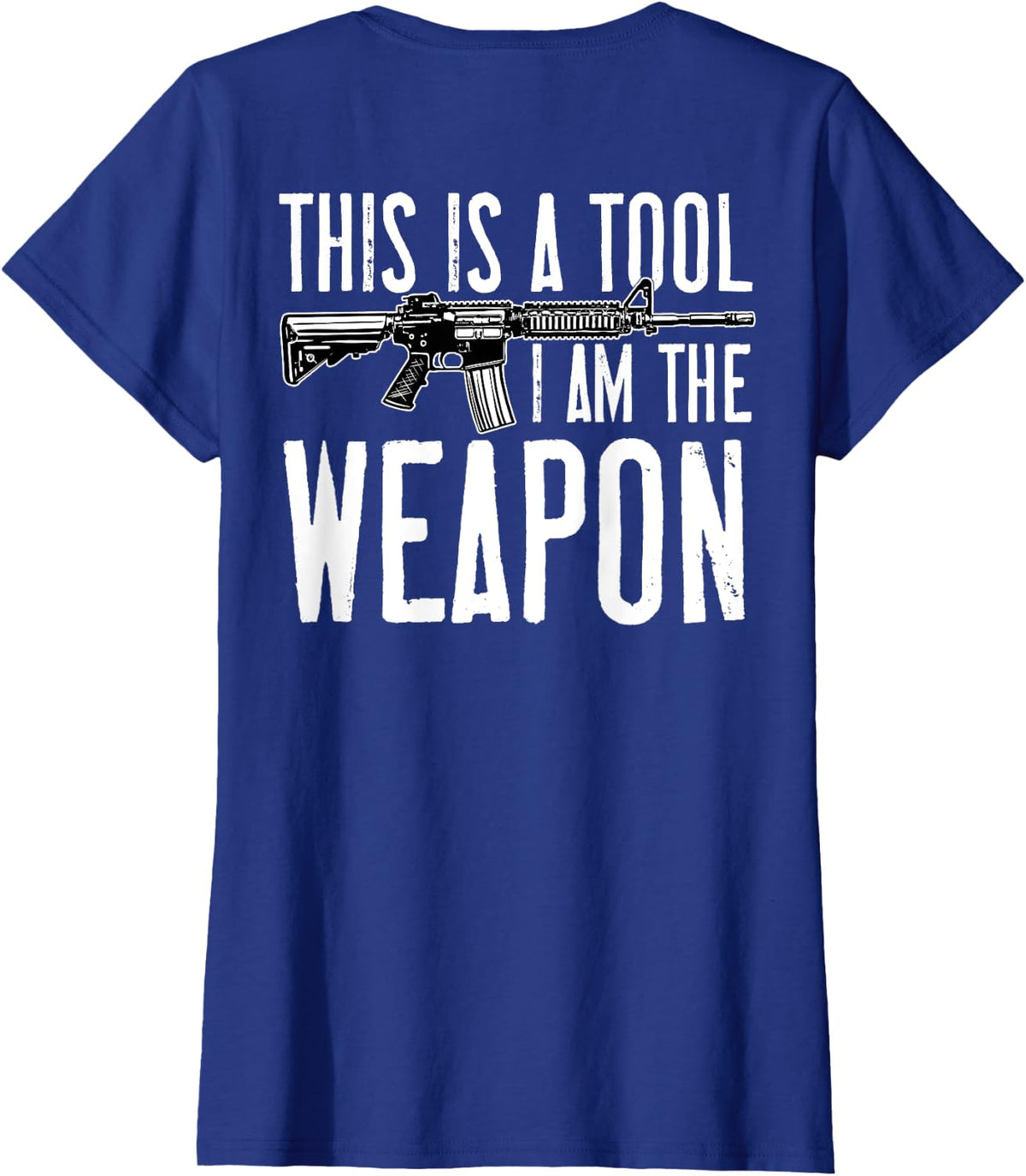 This Is A Tool I Am The Weapon (on back) T-Shirt - Royal Blue