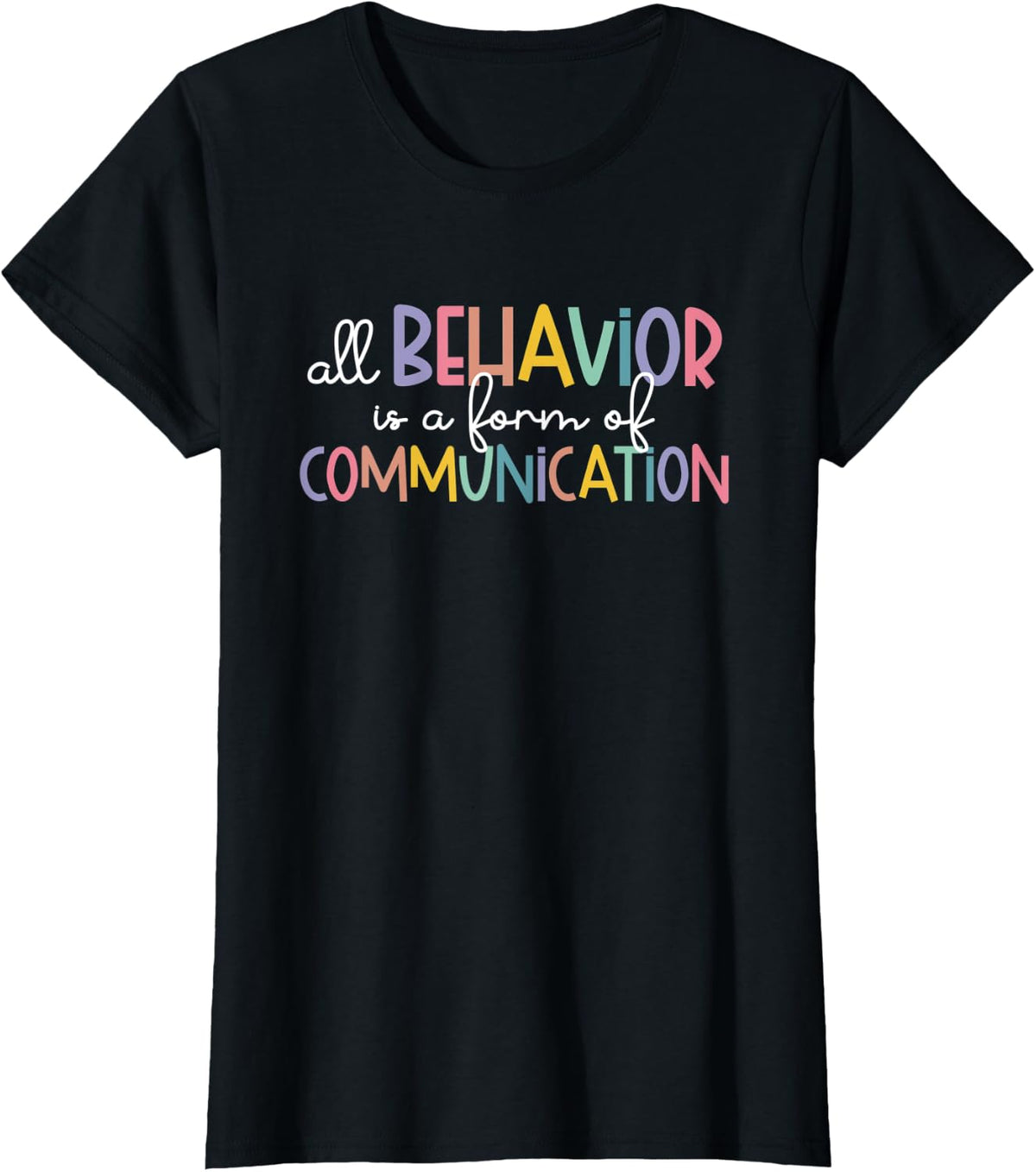 All Behavior Is A Form Of Communication Autism Special Ed T-Shirt - Black