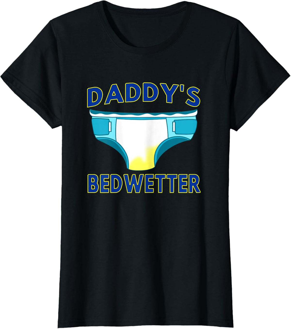 DADDY'S BEDWETTER Diaper Humor T-Shirt - Black
