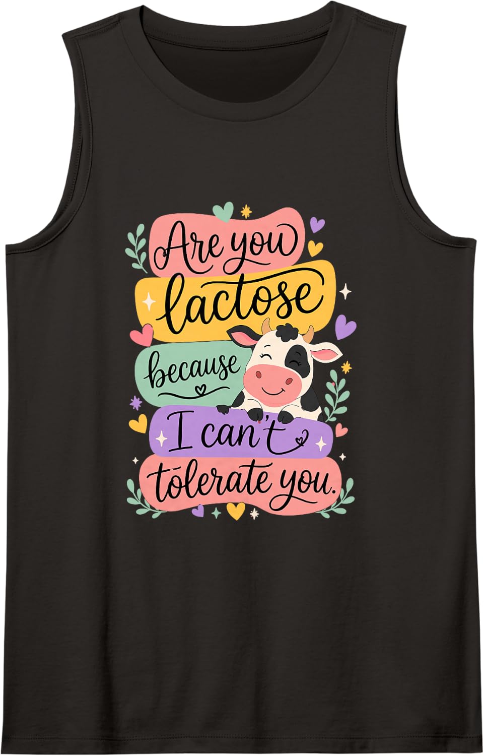 are You Lactose Because I Cant Tolerate You. Cow Pun Tank Top - Black