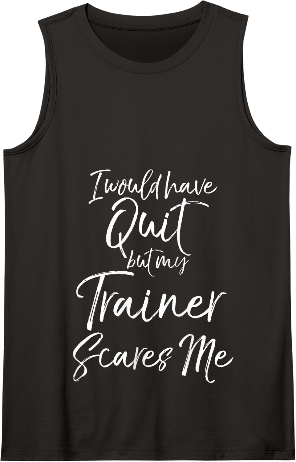 Funny Workout Women's I Would Quit but My Trainer Scares Me Tank Top - Black
