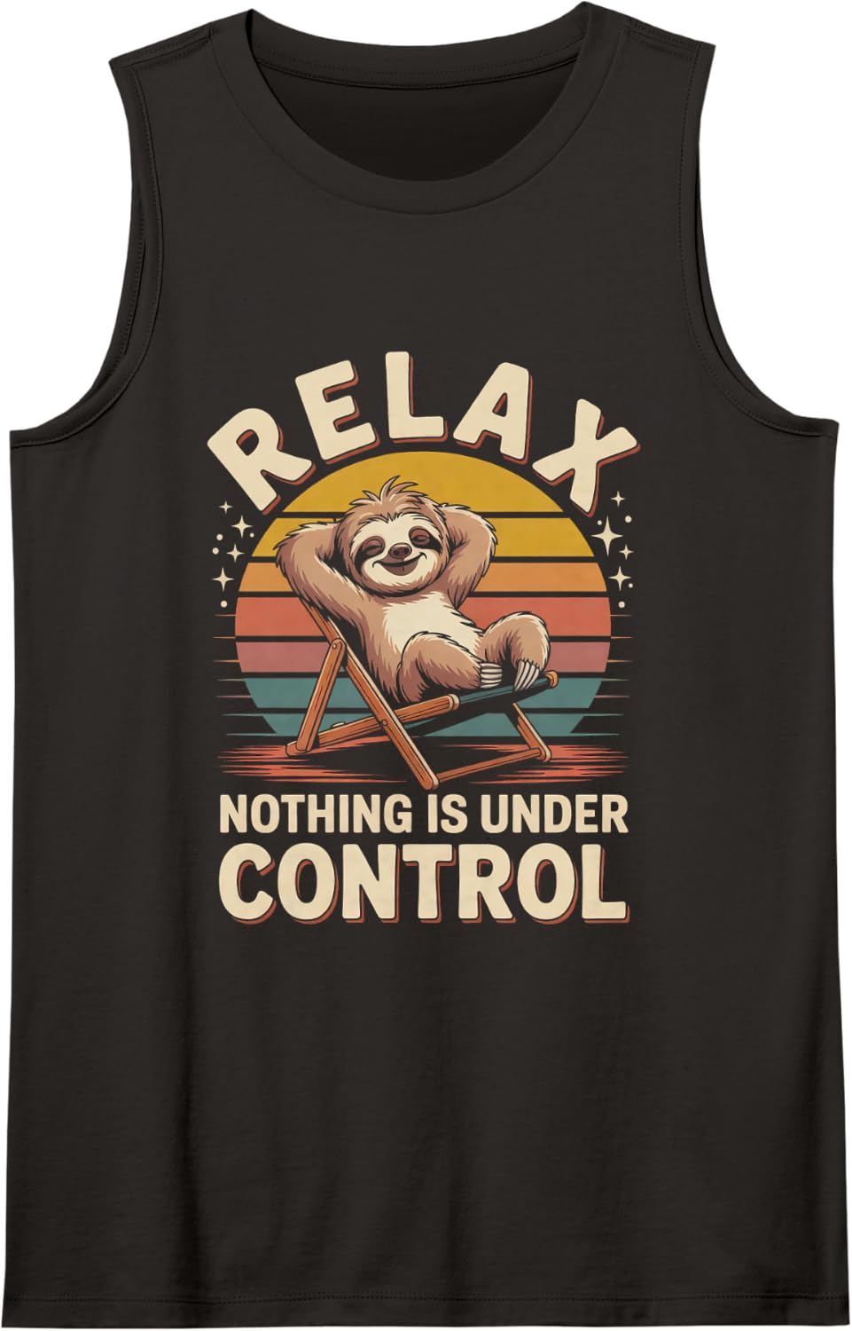 Relax Nothing is Under Control Sloth Lover Relax Humor Chaos Sleeveless Tank Top - Black