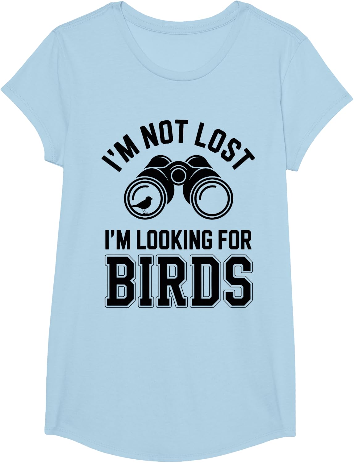 I'm Not Lost I'm Looking for Birds Birdwatching Birder T-Shirt - Girls Baby Blue