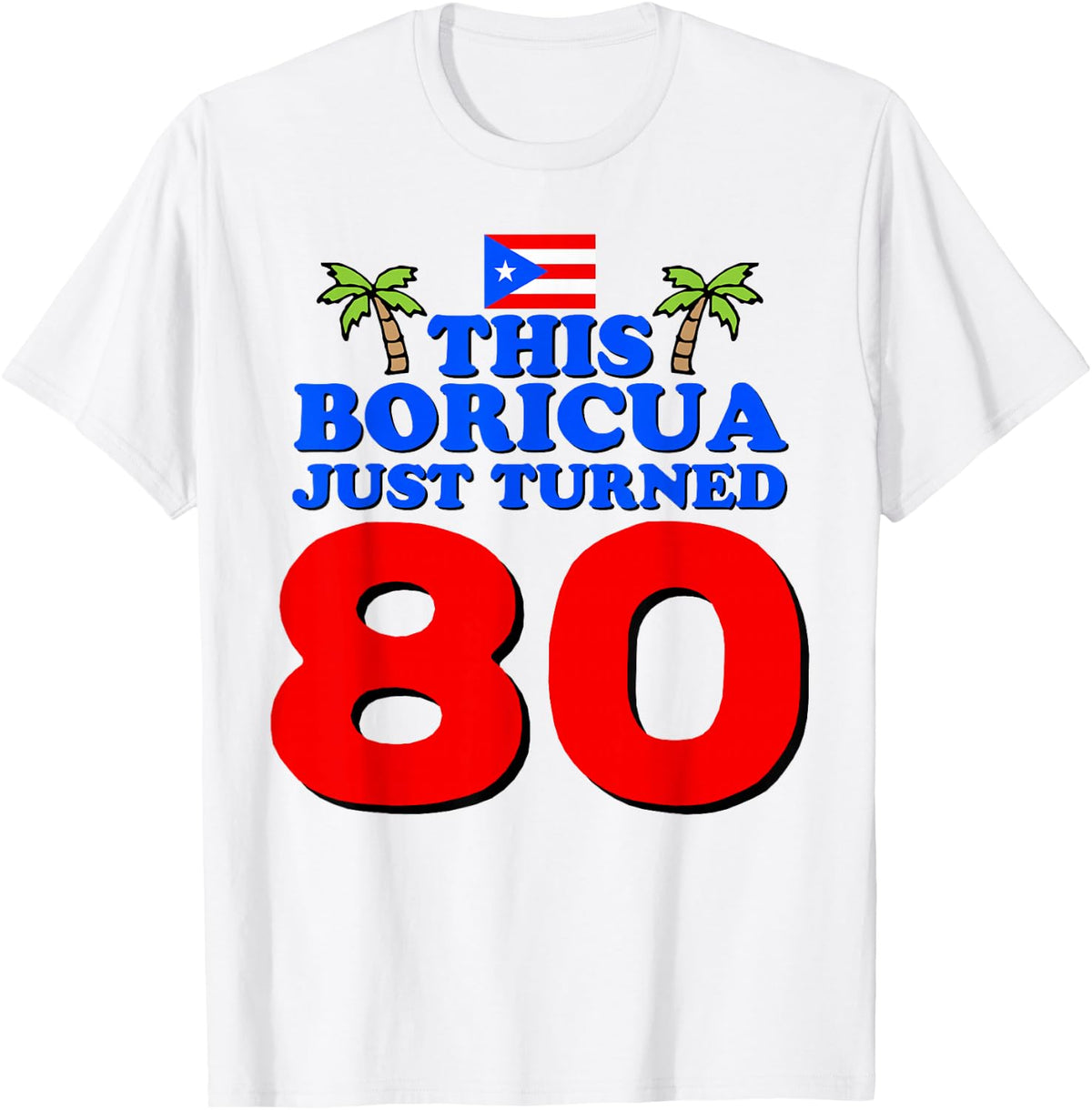 This Boricua Just Turned 80 Puerto Rican 80th Birthday Gift T-Shirt - White