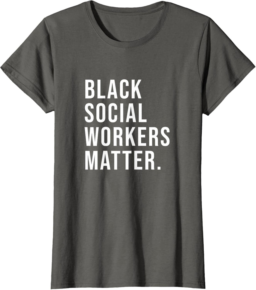 Black Social Workers Matter Tee - Social Worker Shirt Gift For Graduation - Asphalt Grey