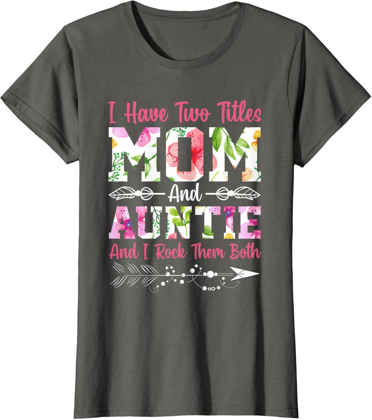 I Have Two Titles Mom and Auntie Best Auntie Mother's Day T-Shirt - Asphalt Grey