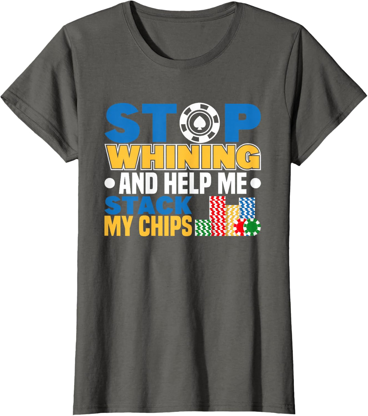 stop whining poker player texas hold em casino poker T-Shirt - Asphalt Grey
