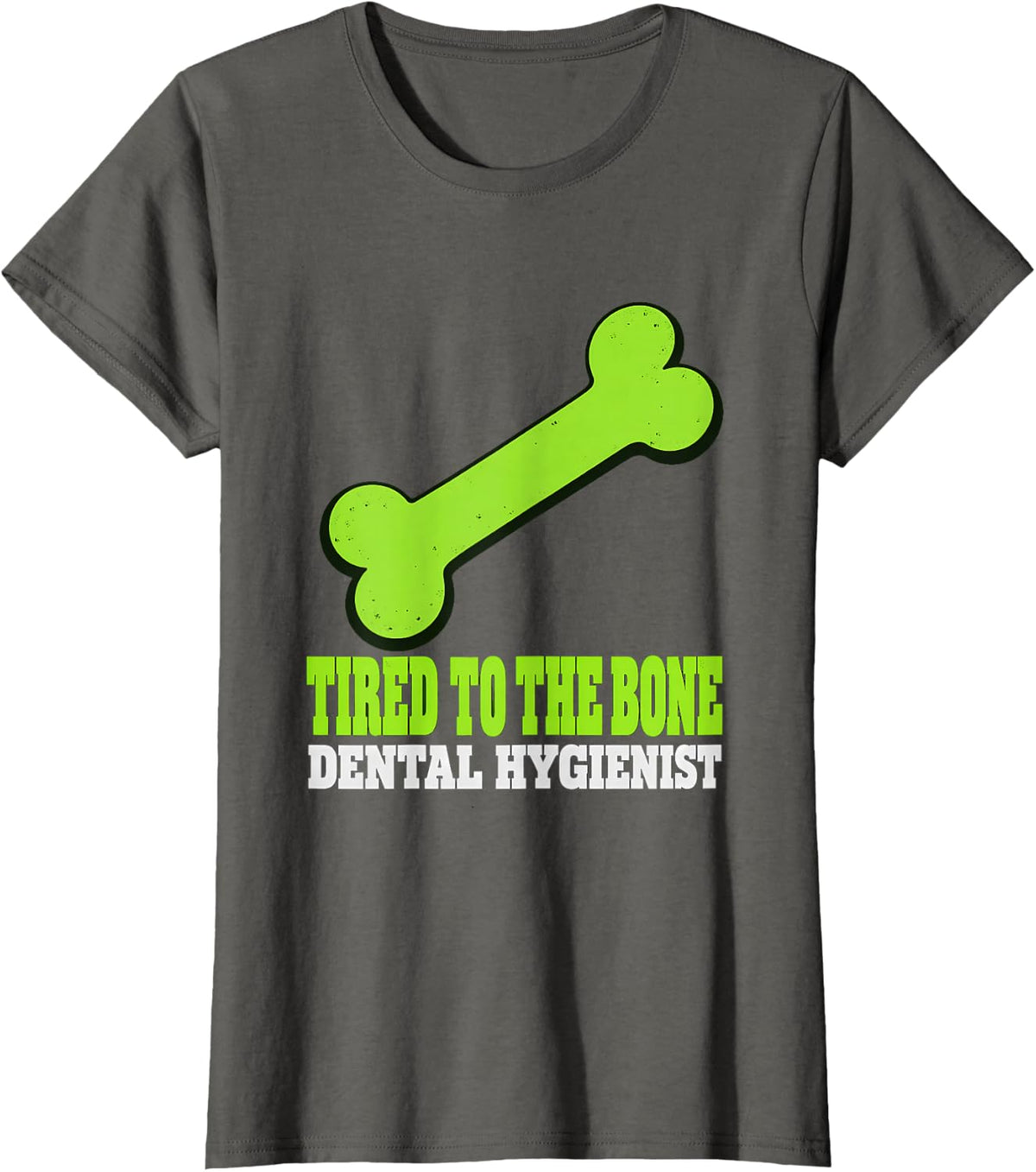 Tired to the Bone Dental Hygienist Bones Halloween T-Shirt - Asphalt Grey