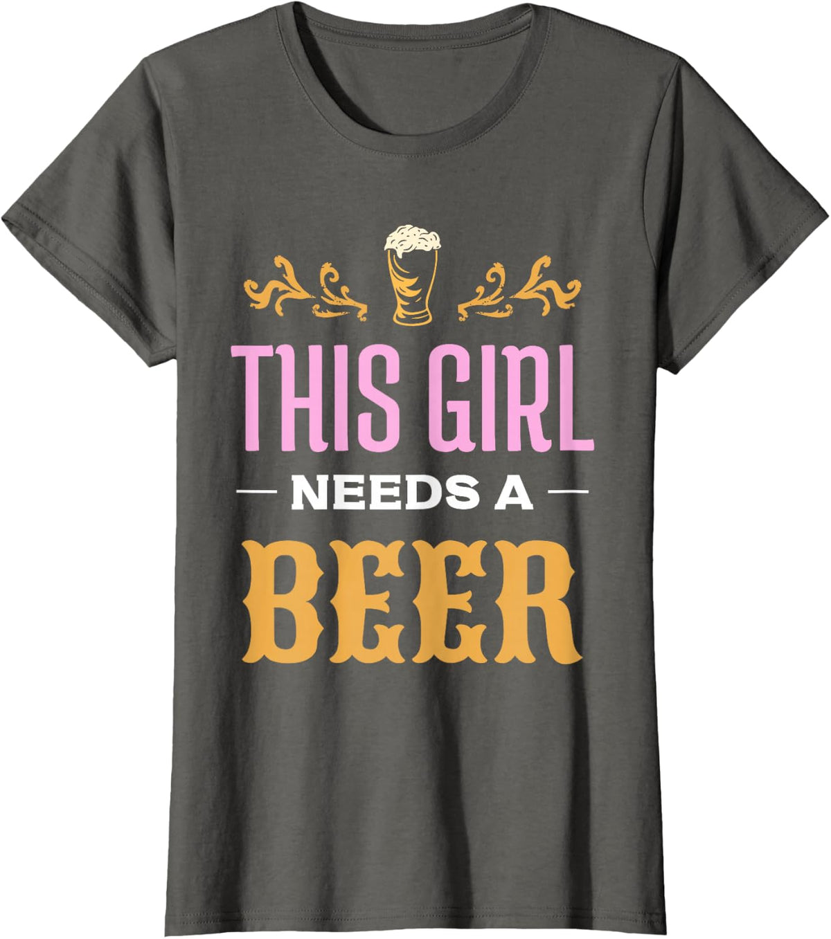 This Girl Needs A Beer Joke Drinking Beer Beer T-Shirt - Asphalt Grey