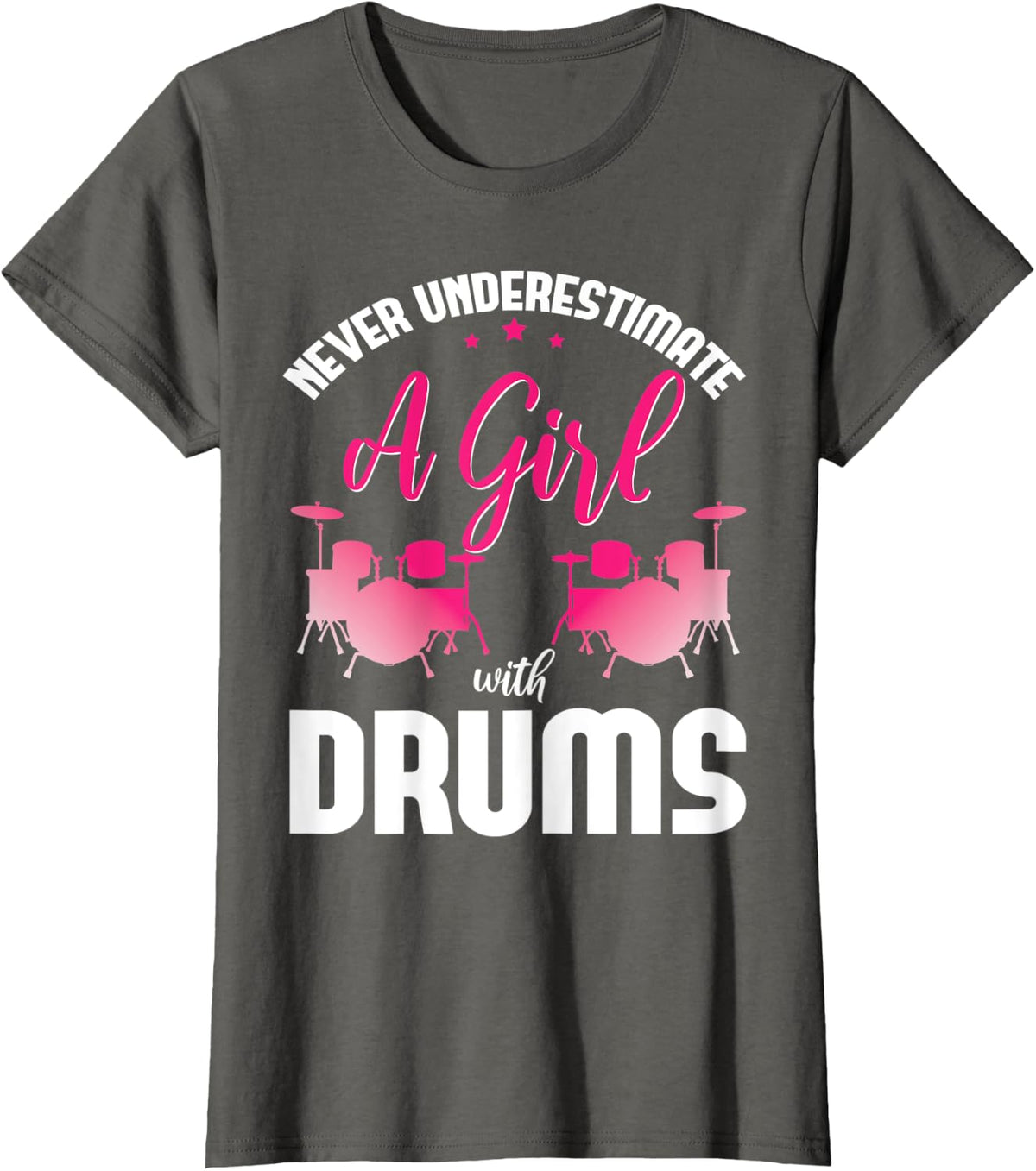 Drummer Girls Gift Never Underestimate A Girl With Drums T-Shirt - Asphalt Grey