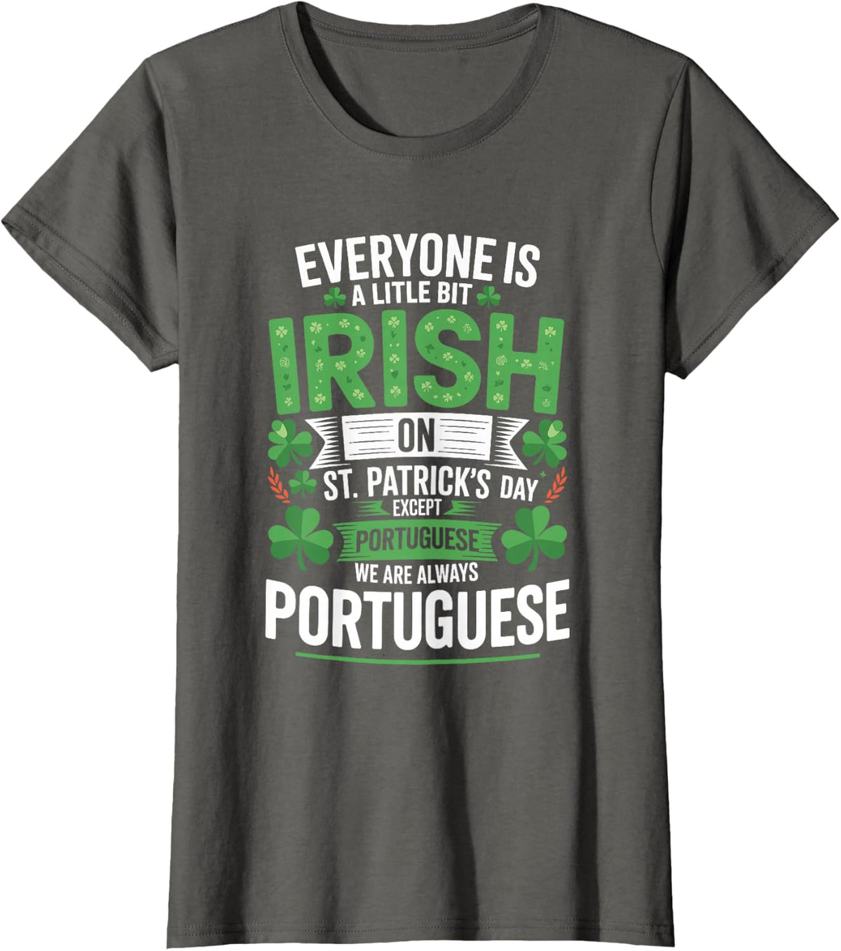 Everyone is A Little Bit Irish St Patrick's Day Portuguese T-Shirt - Asphalt Grey