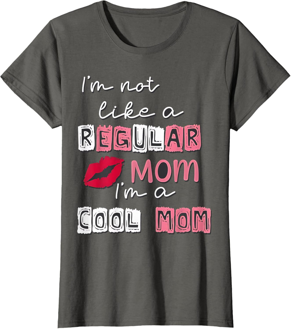 I'm Not Like A Regular Mom I'm A Cool Mom Happy Mother's Day T-Shirt - Asphalt Grey