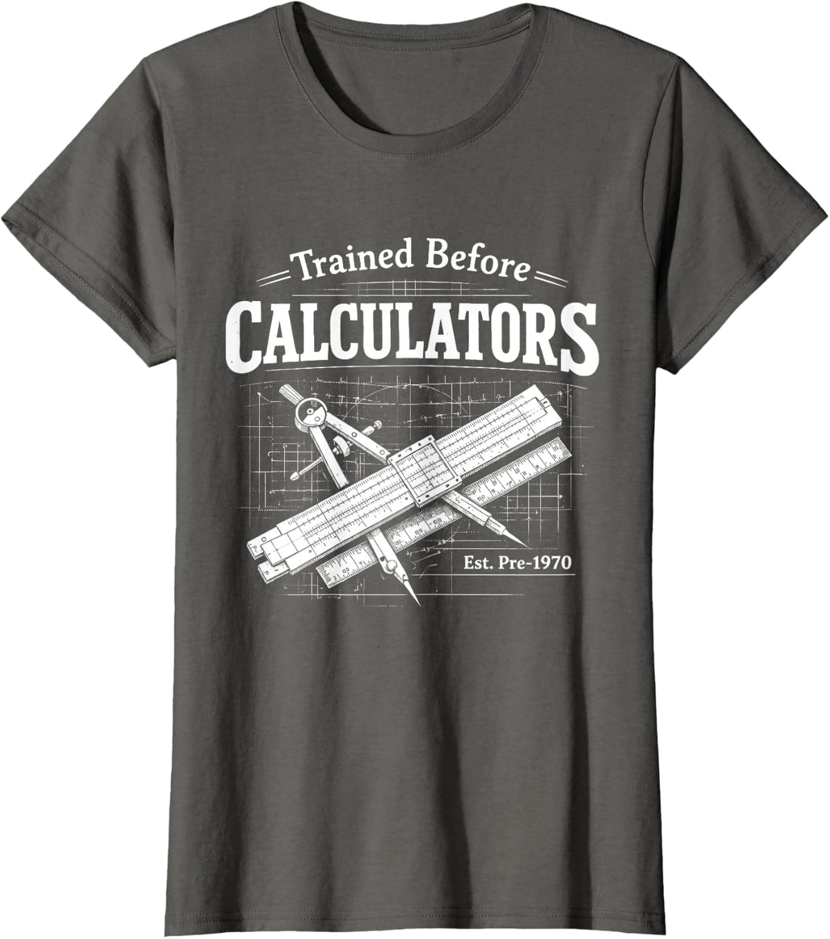 Trained Before Calculators Slide Rule Calculator Engineering T-Shirt - Asphalt Grey