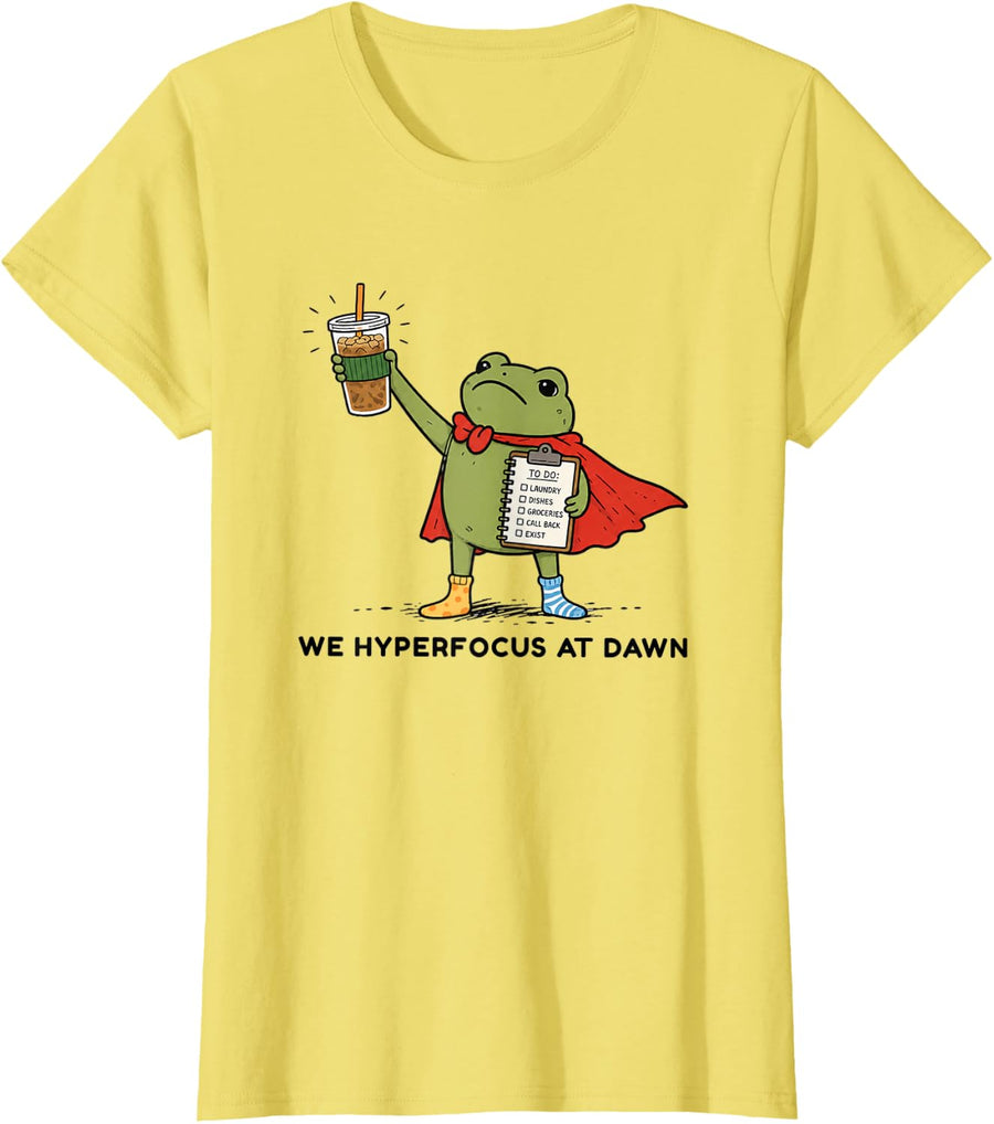 Funny Frog ADHD We Hyperfocus at Dawn Mental Health Humor T-Shirt - Lemon Yellow