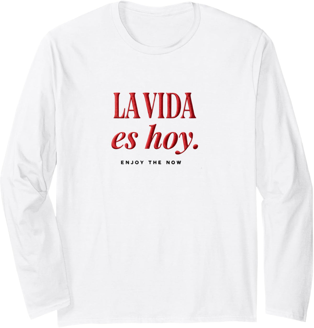La Vida ES Hoy Enjoy The Now Spanish Quote Long Sleeve T-Shirt - Adult Unisex White