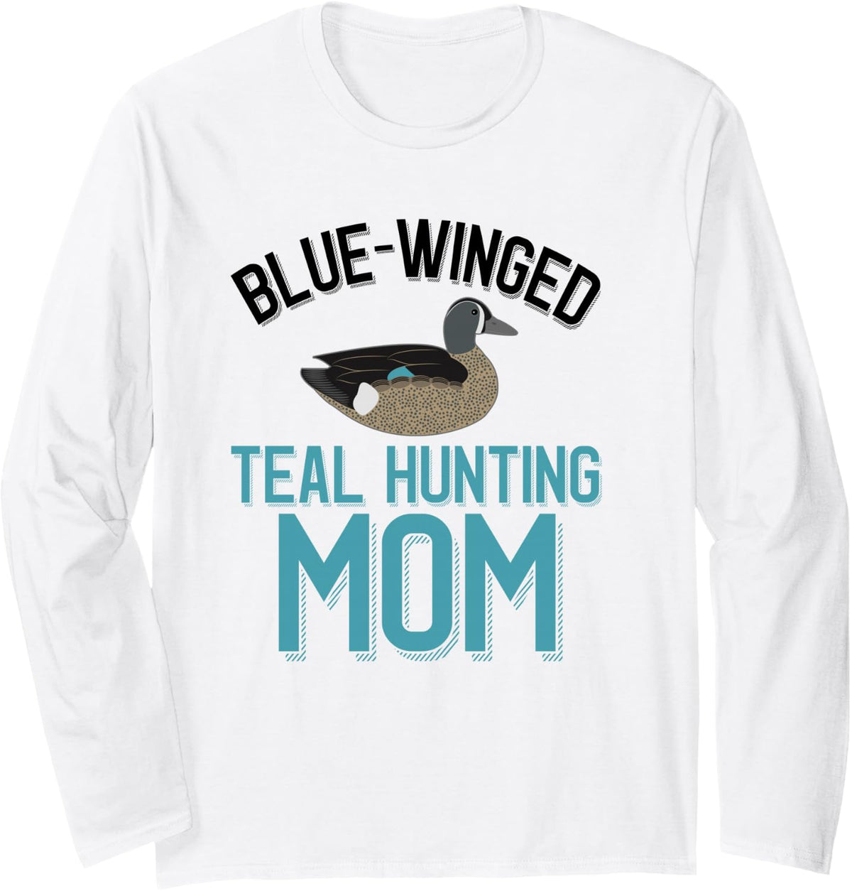 Duck Hunter Blue-Winged Teal Hunting Mom Long Sleeve T-Shirt - Adult Unisex White