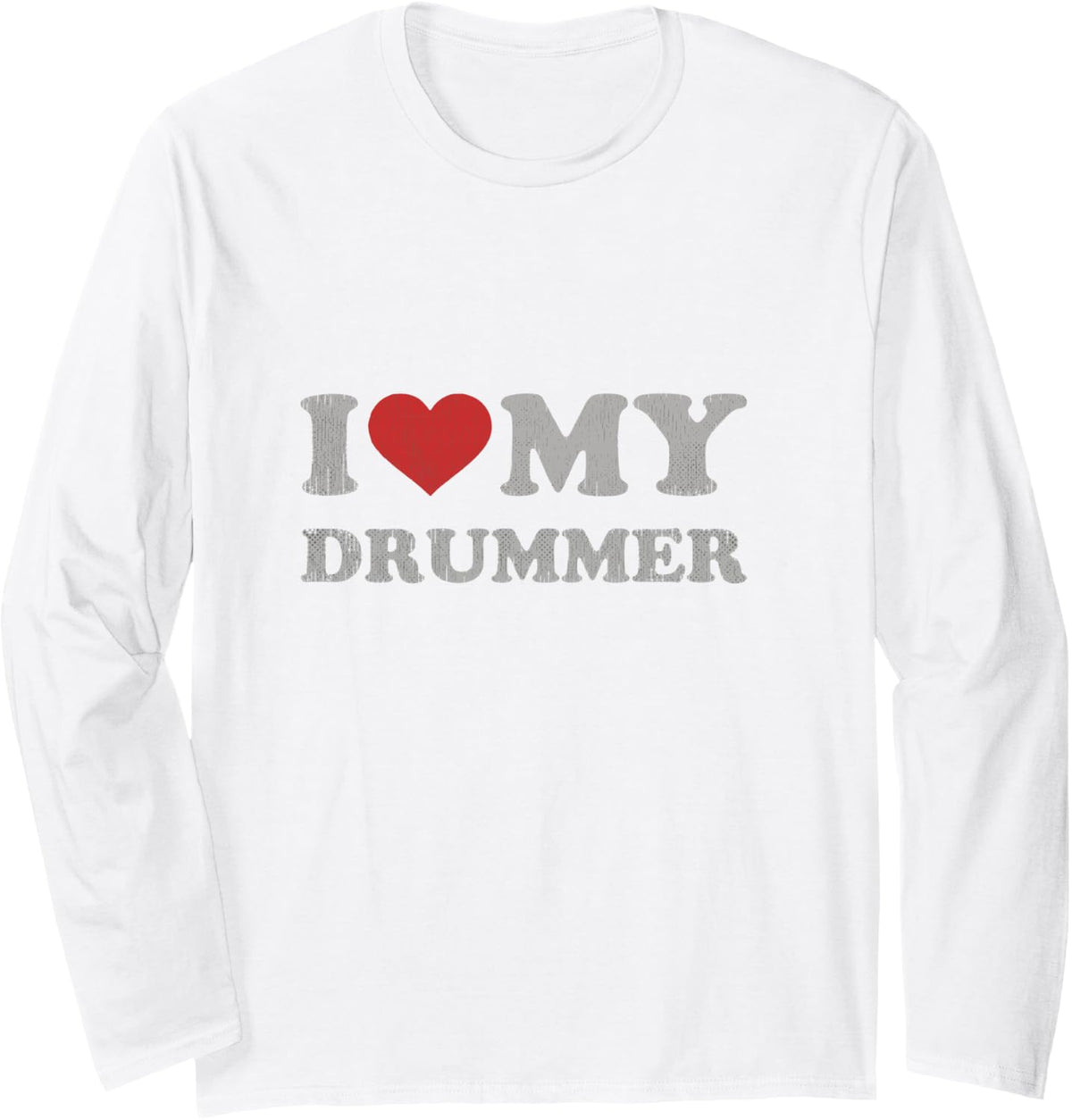 I Love My Drummer Shirt Tee I Heart My Drummer Long Sleeve T-Shirt - Adult Unisex White