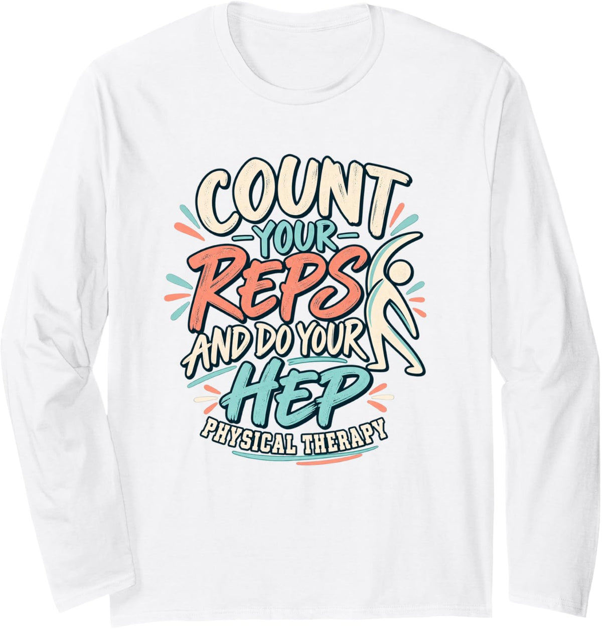 Physical Therapy Shirts Funny Therapist Saying PT Month Long Sleeve T-Shirt - Adult Unisex White