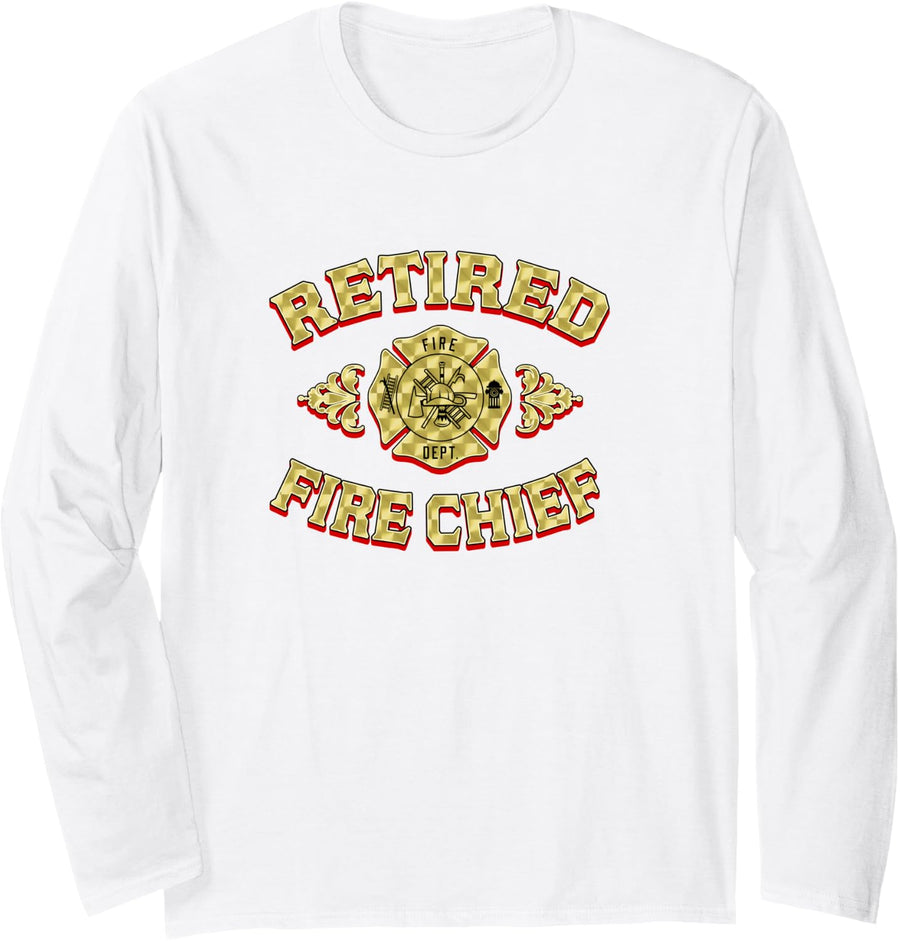 Retired FIRE Chief Retirement Fireman Retired Firefighters Long Sleeve T-Shirt - Adult Unisex White