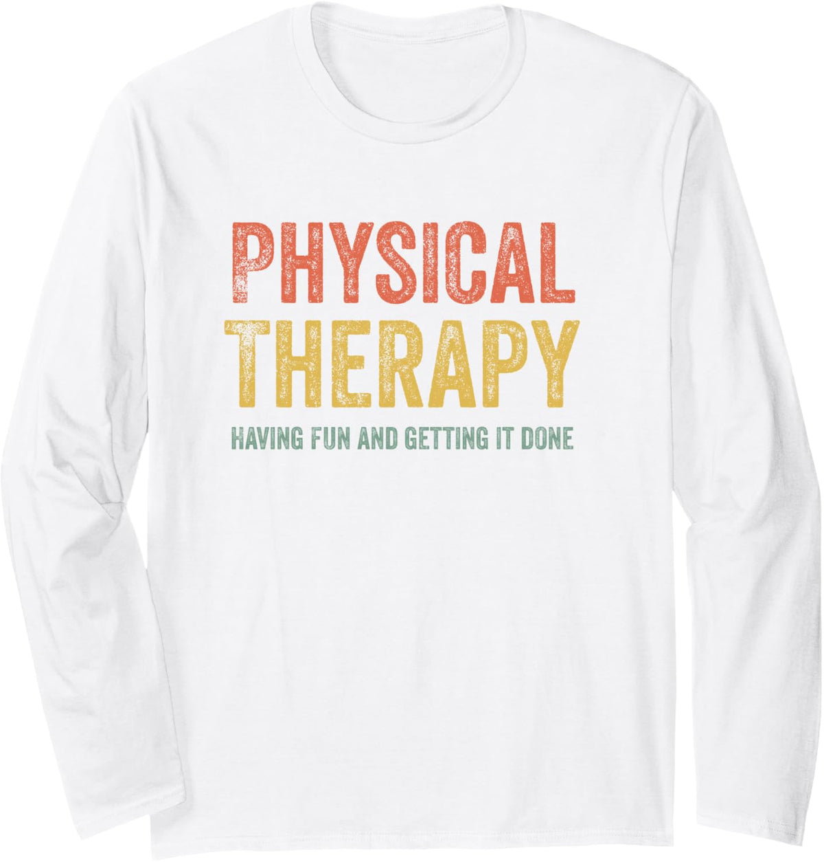 Physical Therapy Team Having Fun PT Month Therapist Shirts Long Sleeve T-Shirt - Adult Unisex White