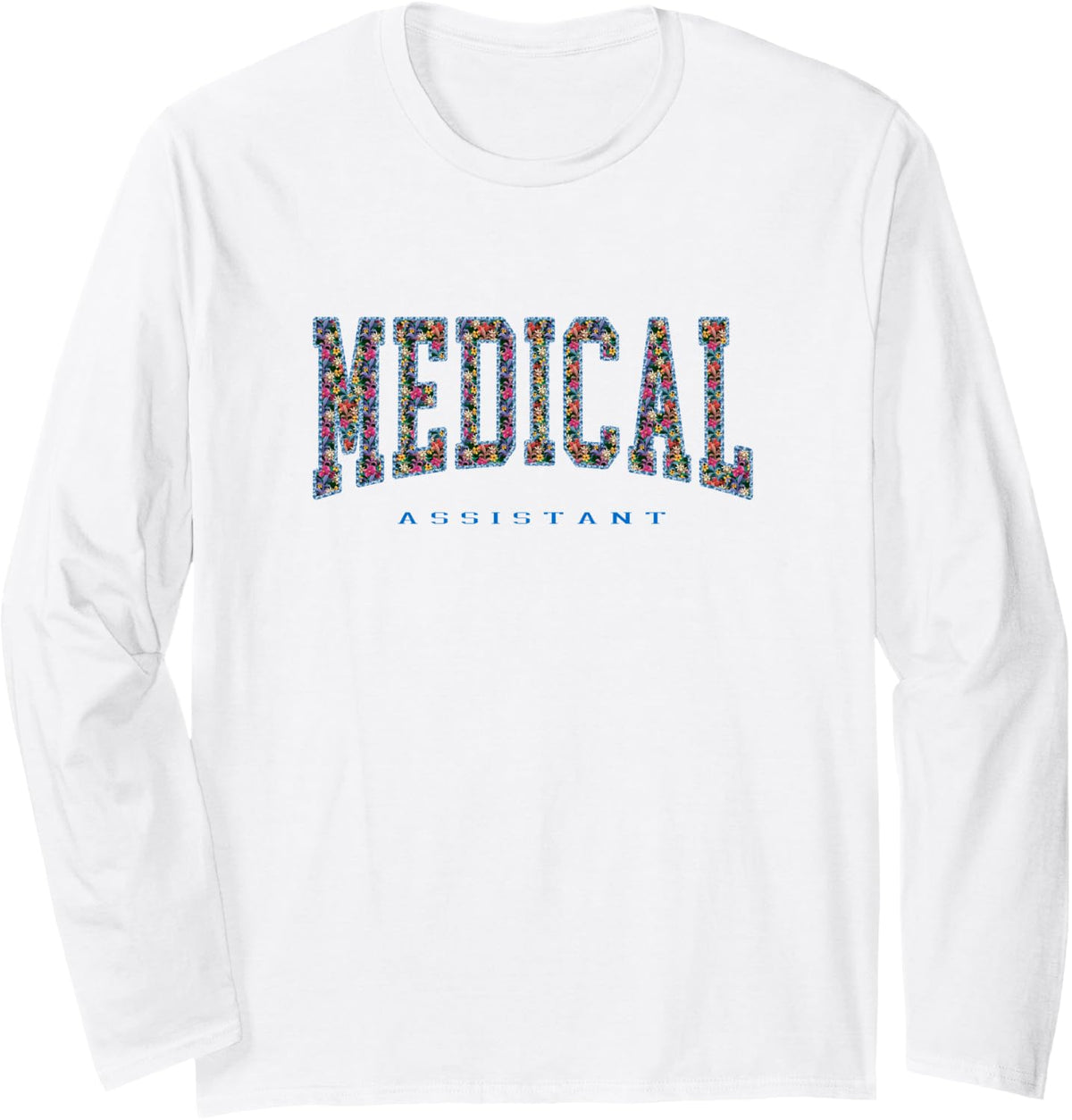 Medical Assistant MA CMA Nursing Doctor Assistant Student Long Sleeve T-Shirt - Adult Unisex White