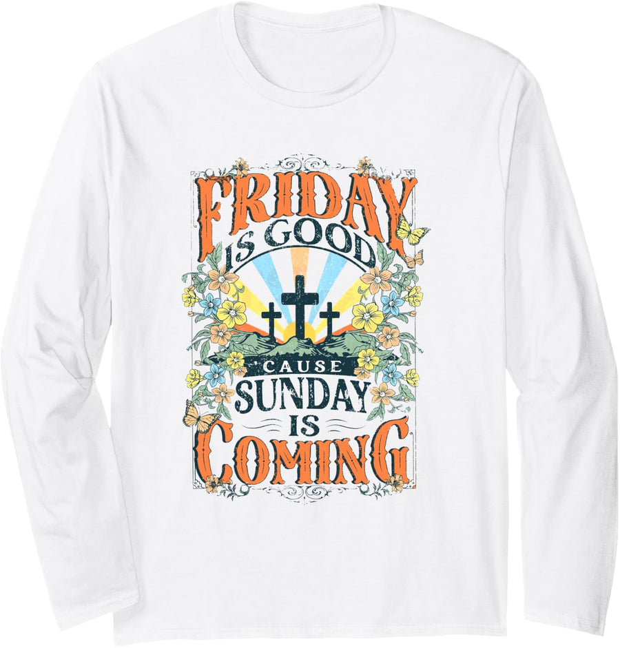 Easter Vibes, Friday is Good Cause Sunday is Coming Long Sleeve T-Shirt - Adult Unisex White
