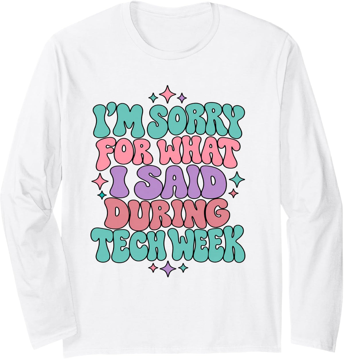 I'm Sorry for What I Said During Tech Week Theater Stagehand Long Sleeve T-Shirt - Adult Unisex White