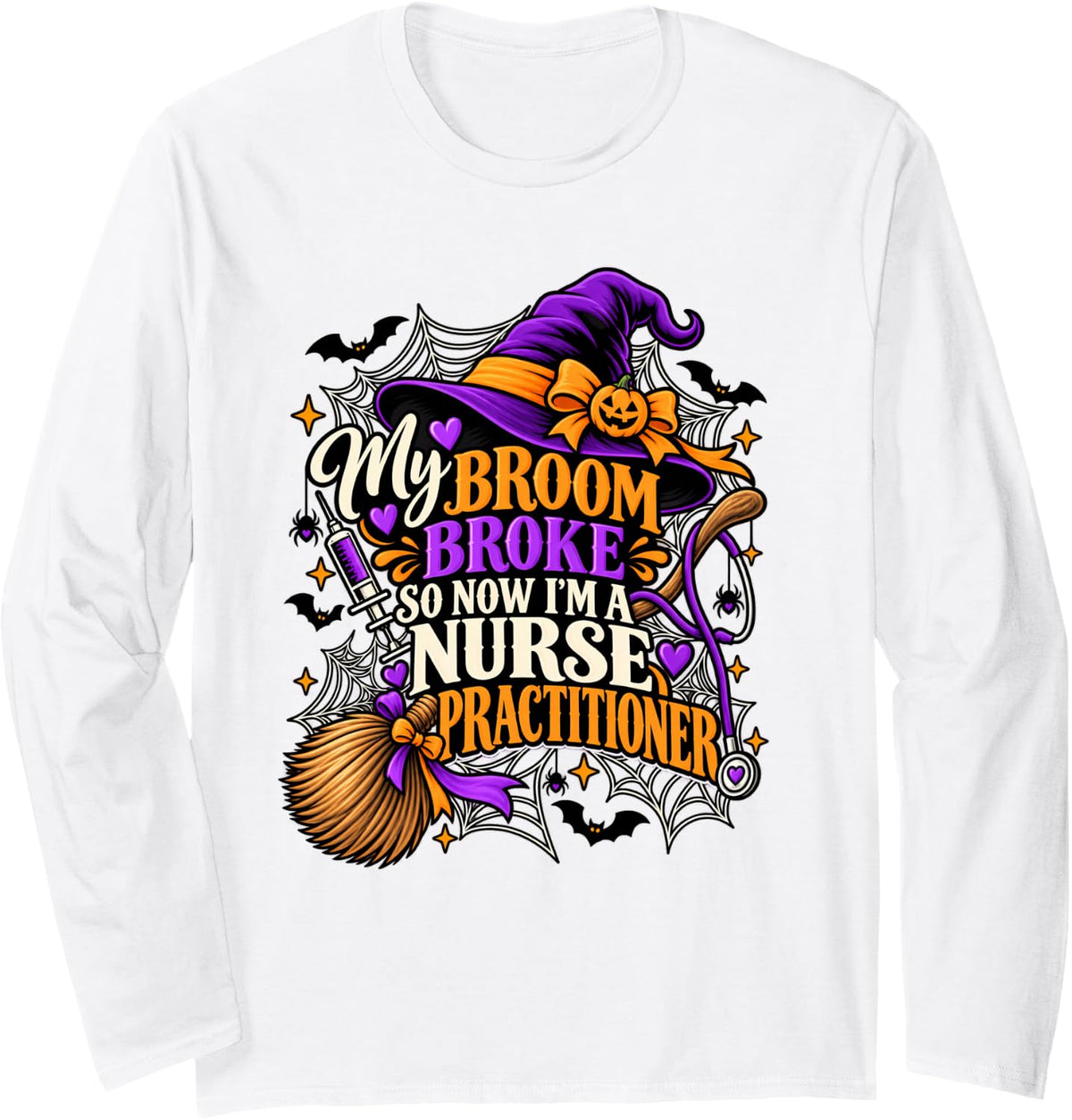 My Broom Broke So I Became Nurse Practitioner Halloween Long Sleeve T-Shirt - Adult Unisex White