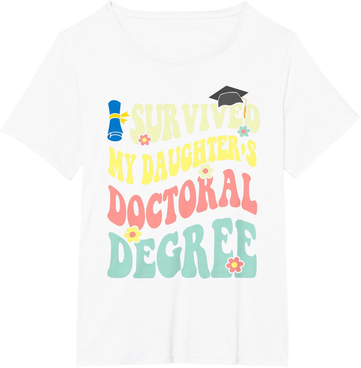 i survived my daughter's doctoral degree doctorate groovy T-Shirt - White