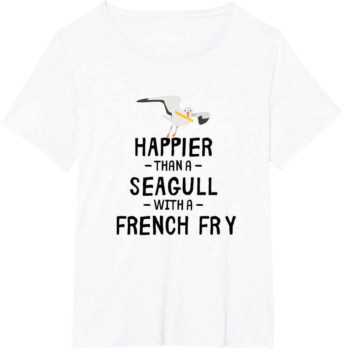 Happier Than A Seagull With A French Fry T-Shirt - White