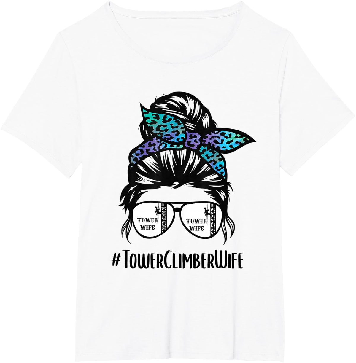 Tower Climber's Wife life, Funny Tower Climber mom life T-Shirt - White
