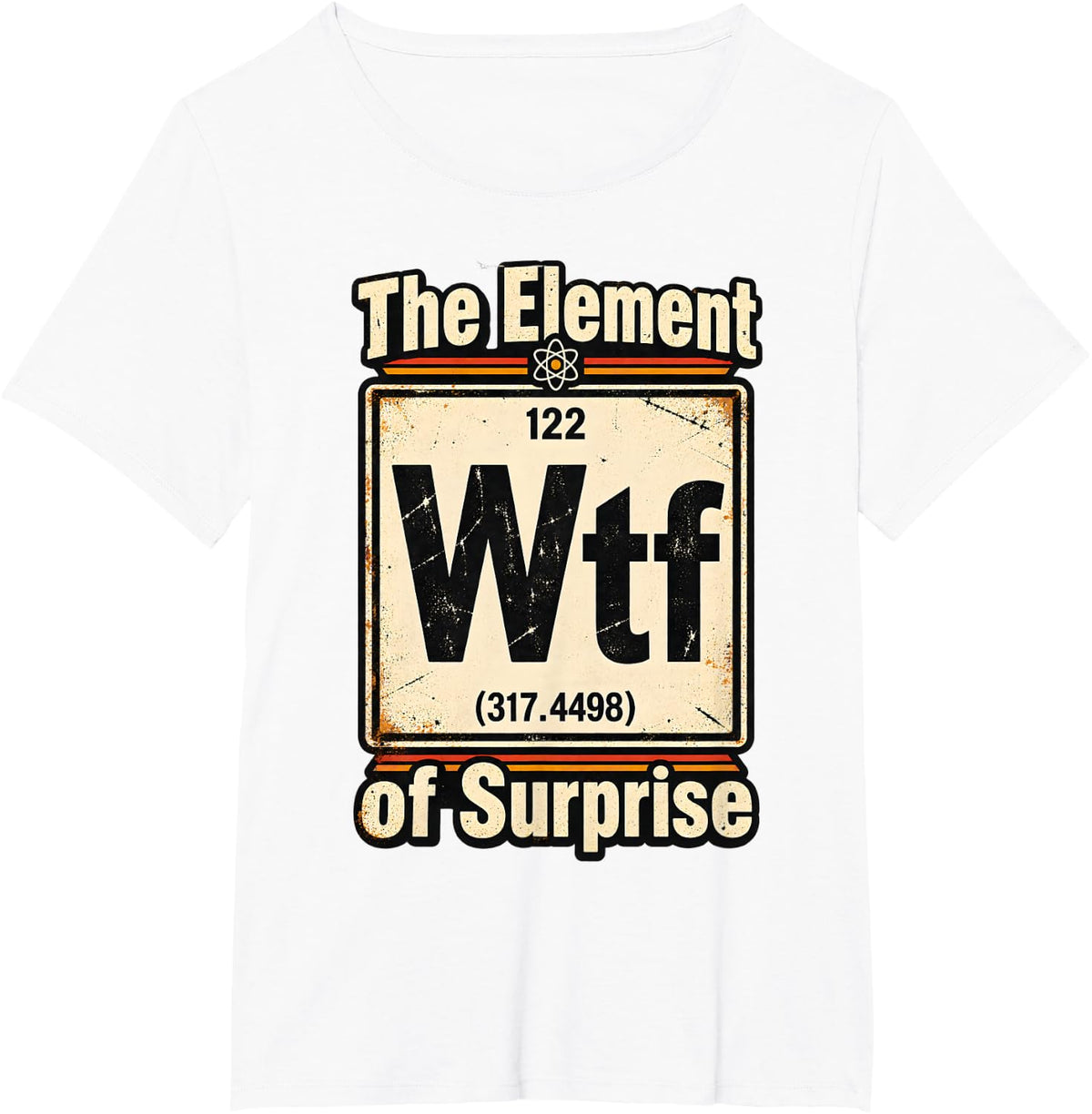 WTF Element of Surprise Funny Periodic Table Chemistry T-Shirt - White