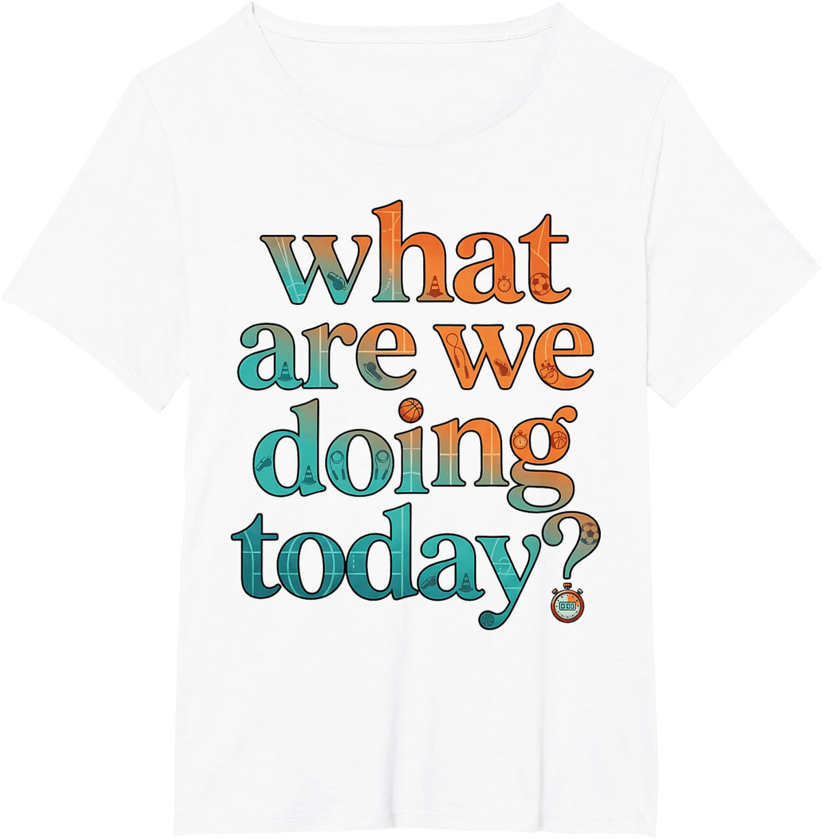 What are we Doing Today? PE Class Sports Gradient Typography T-Shirt - White
