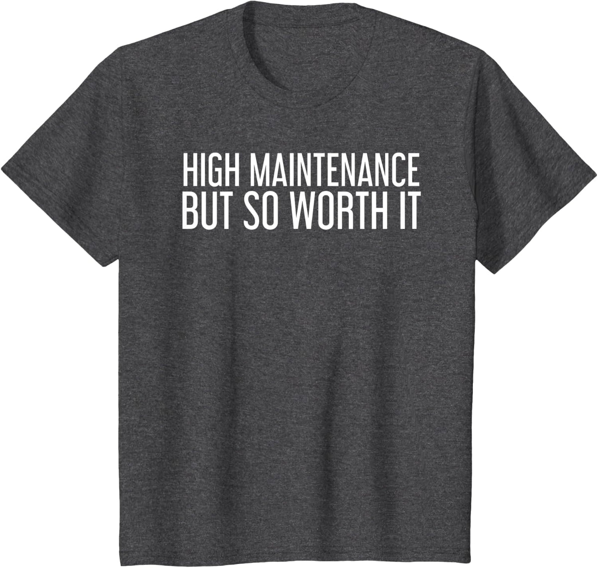 HIGH MAINTENANCE BUT SO WORTH I Funny Women Gift Idea T-Shirt - Dark Heather Grey