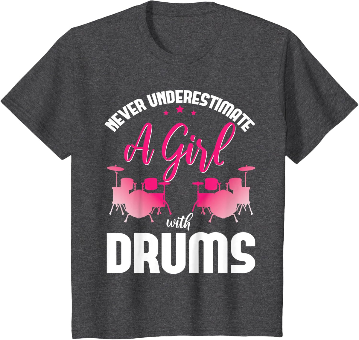 Drummer Girls Gift Never Underestimate A Girl With Drums T-Shirt - Dark Heather Grey