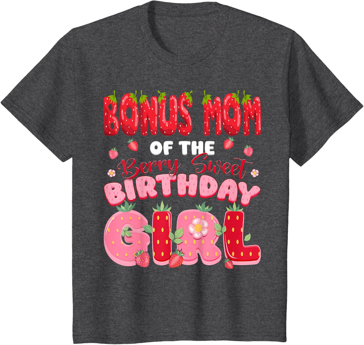 Bonus Mom of The Berry Sweet Birthday Girl Strawberry Party T-Shirt - Dark Heather Grey