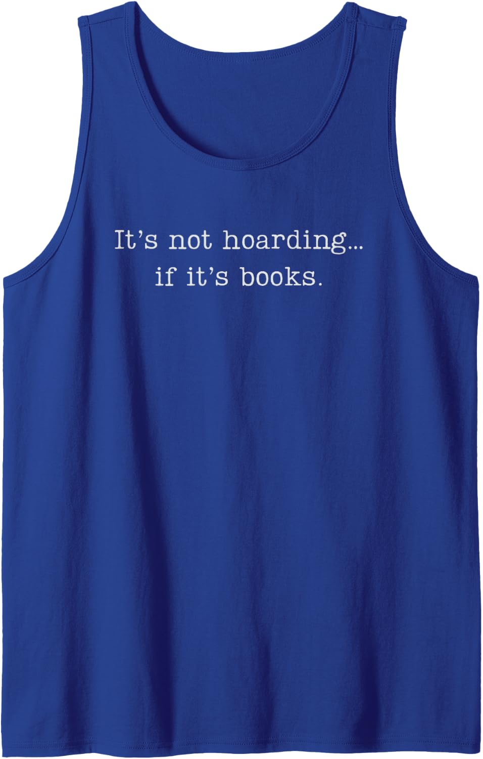 Minimalist Bookish It’s Not Hoarding if it’s Books Reading Sleeveless Tank Top - Royal Blue