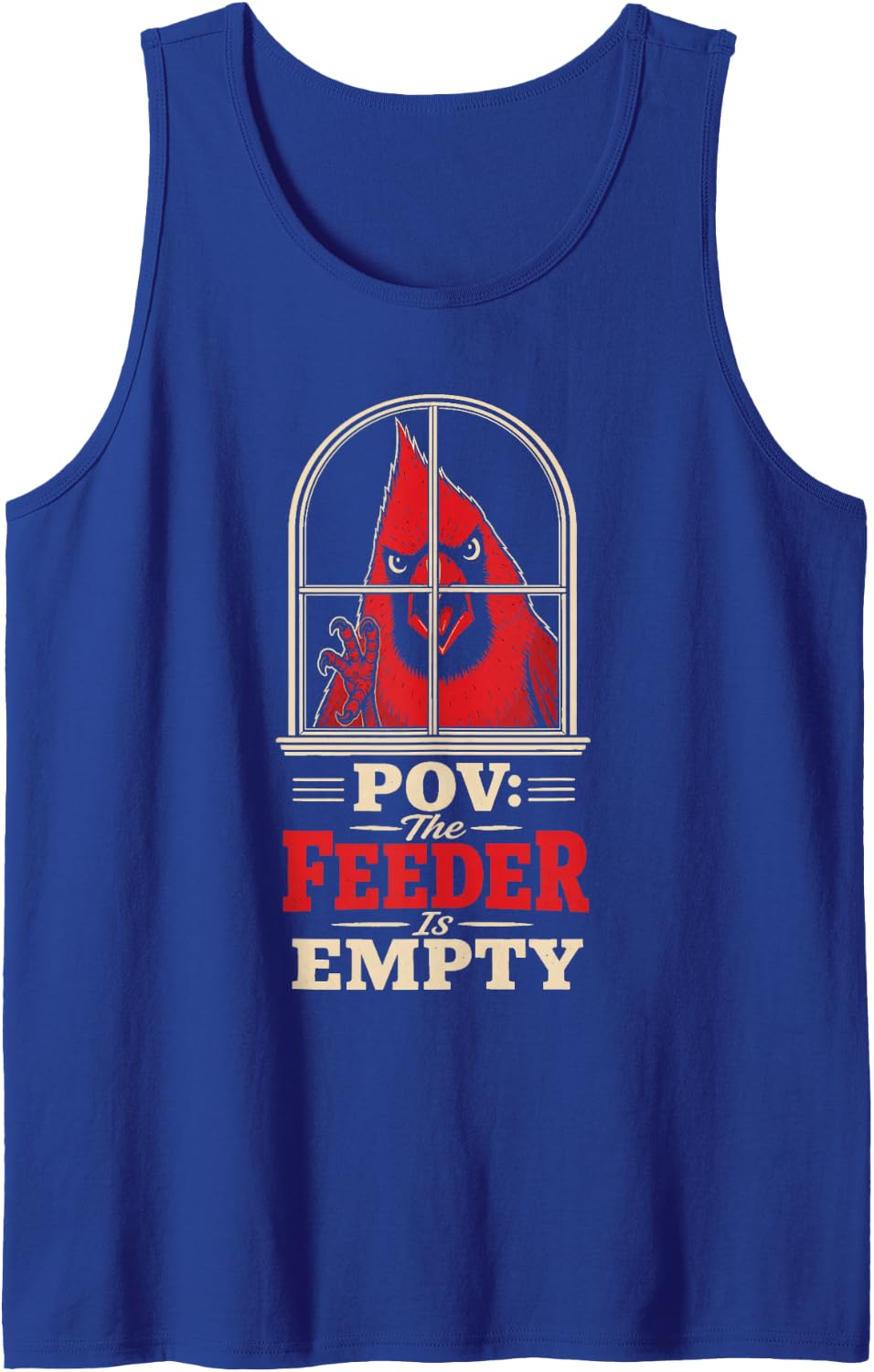 Bird Watching POV The Feeder is Empty Gift Tank Top - Royal Blue