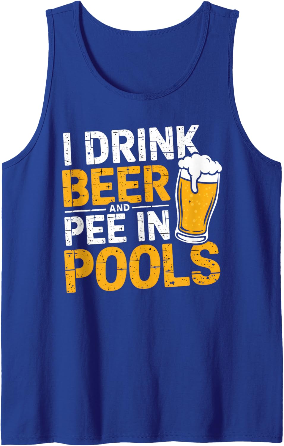I Drink Beer And Pee In Pools Funny Beer Lover Pool Joke Tank Top - Royal Blue