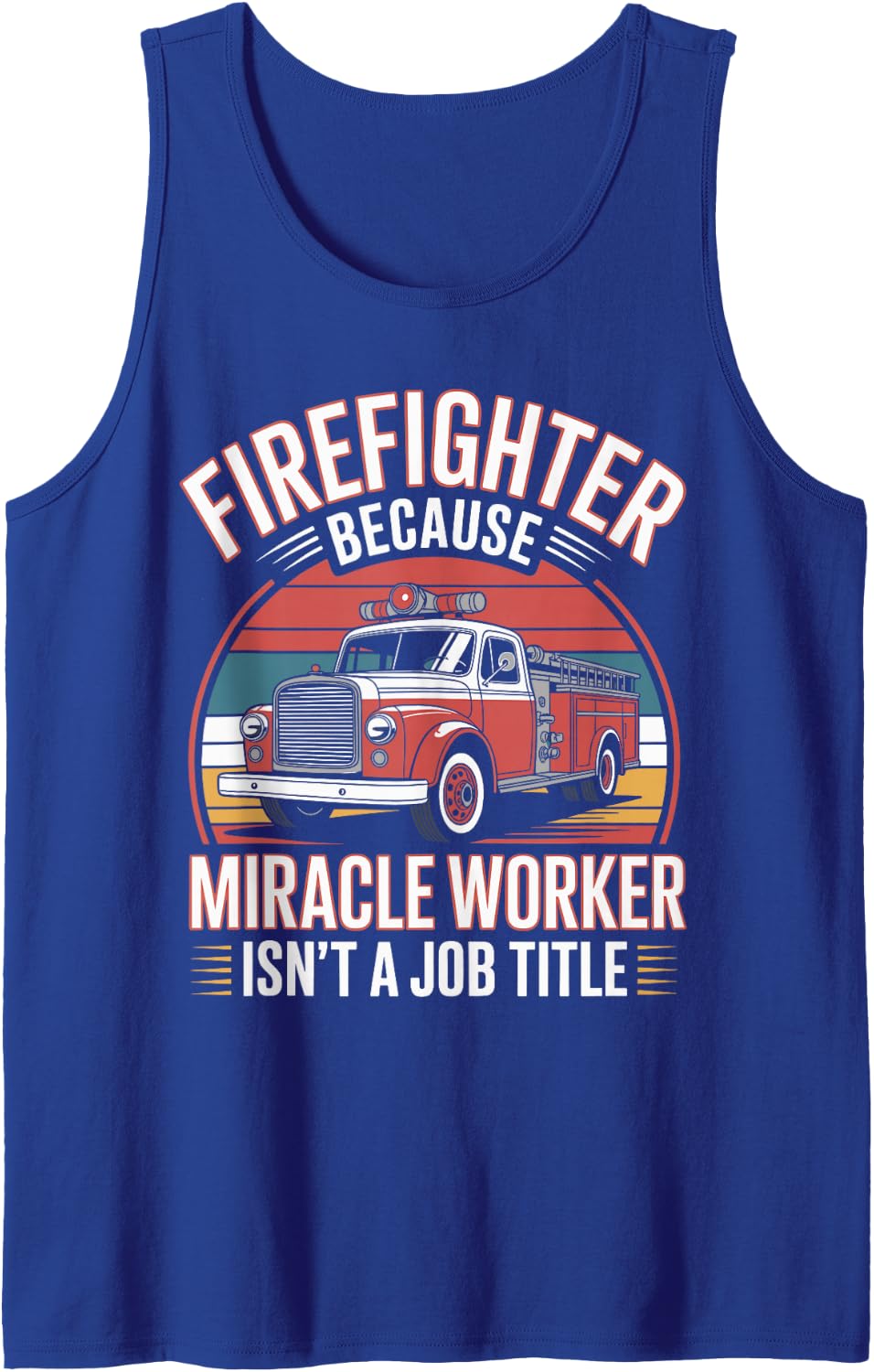 Firefighter Because Miracle Worker Isn't A Job Title Tank Top - Royal Blue