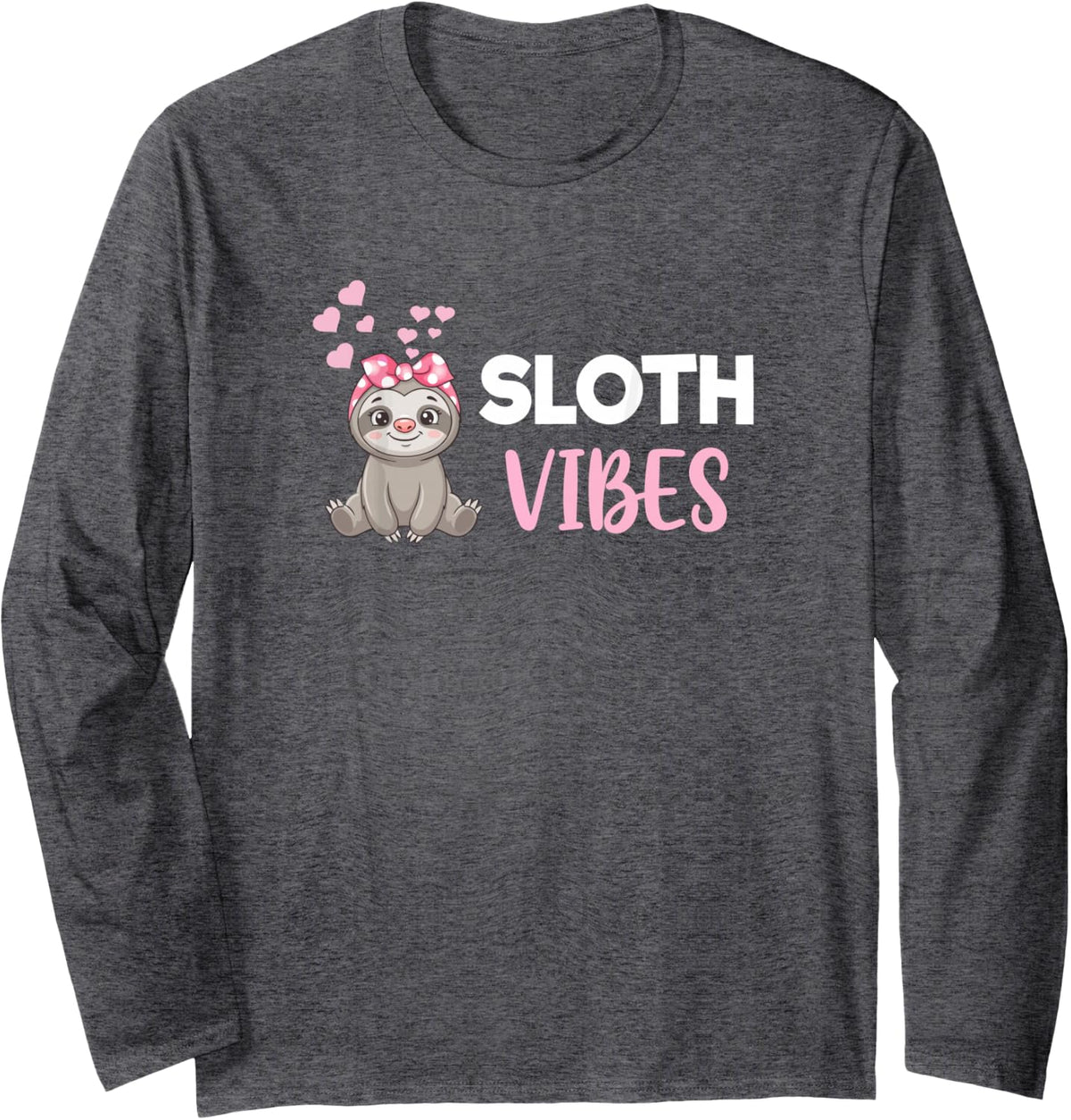 Sloth Lover Sloth Vibes Sloth Enthusiast Long Sleeve T-Shirt - Adult Unisex Dark Heather Grey