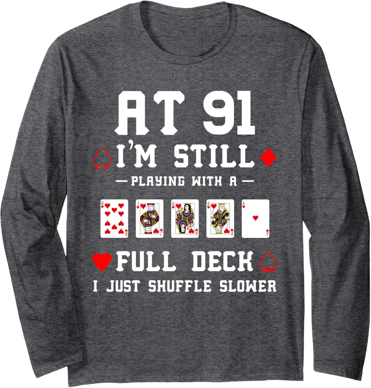 Funny 91st Birthday Gift 91 Year Old Cards Long Sleeve T-Shirt - Adult Unisex Dark Heather Grey