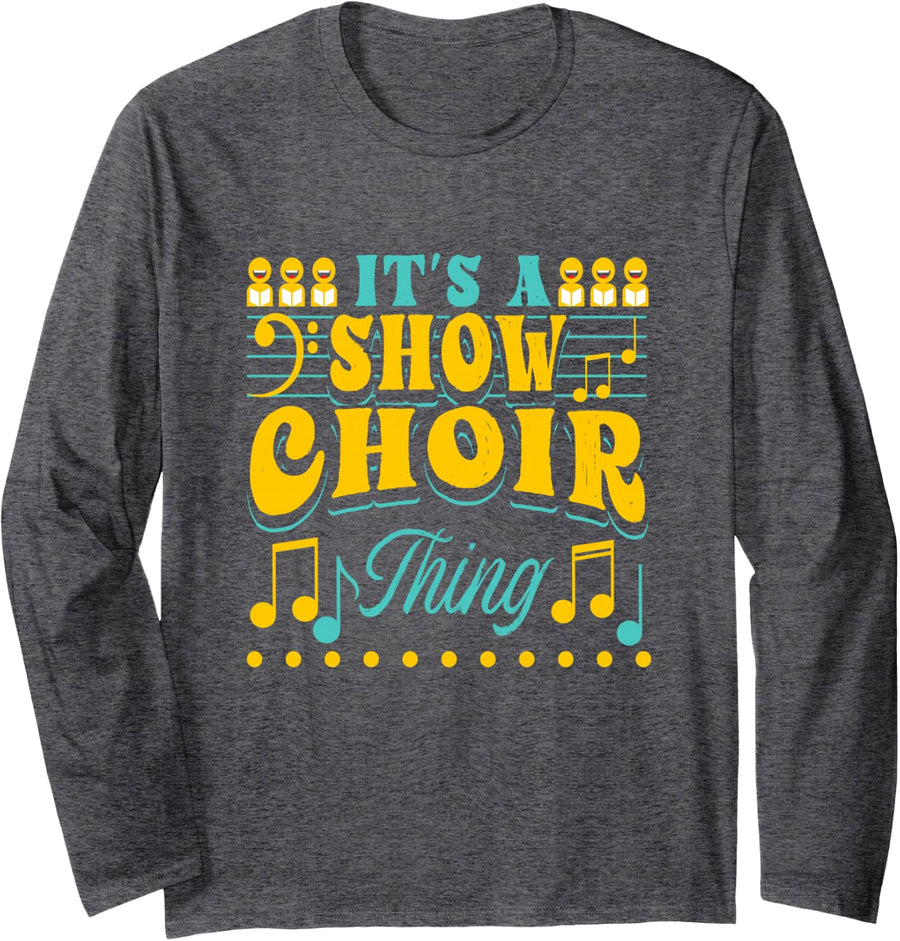 Show Choir Design for Opera Singer - It's A Show Choir Thing Long Sleeve T-Shirt - Adult Unisex Dark Heather Grey