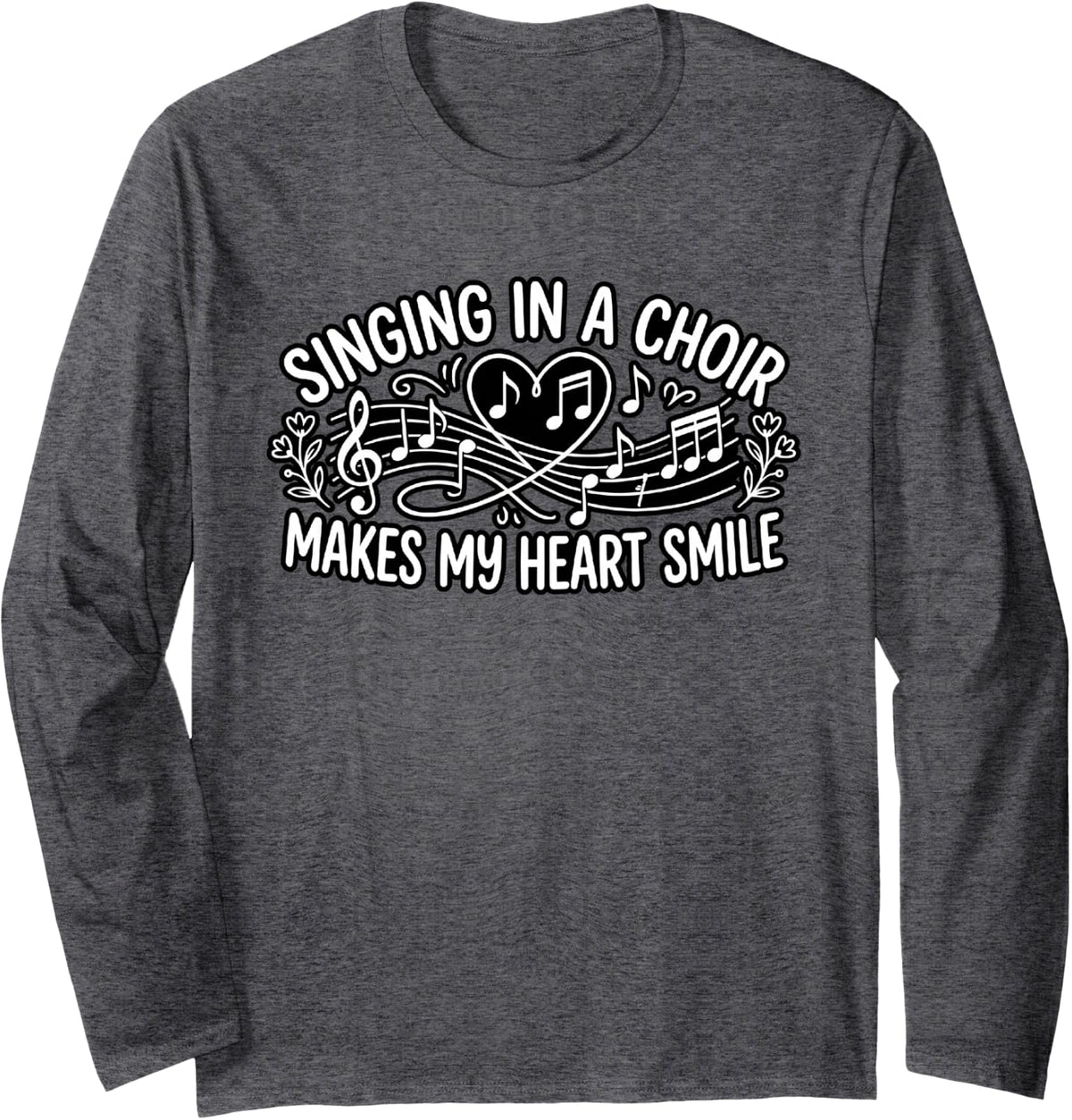 Singing in A Choir Makes My Heart Smile Long Sleeve T-Shirt - Adult Unisex Dark Heather Grey