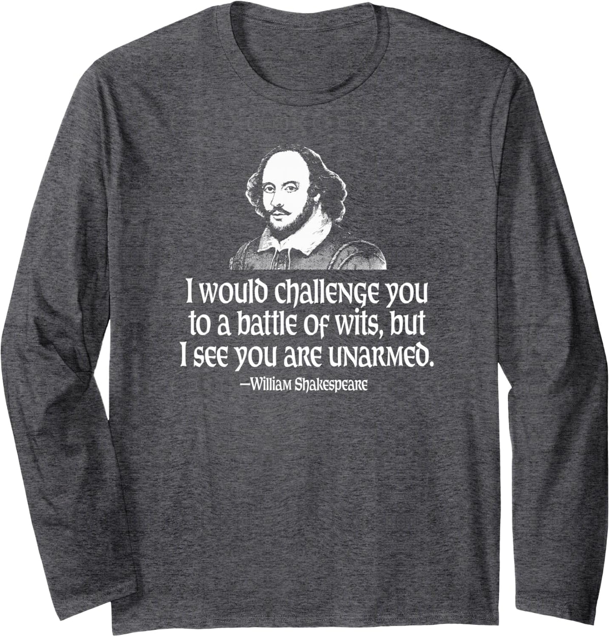 Battle of Wits Funny Shakespeare Quote Long Sleeve T-Shirt - Adult Unisex Dark Heather Grey