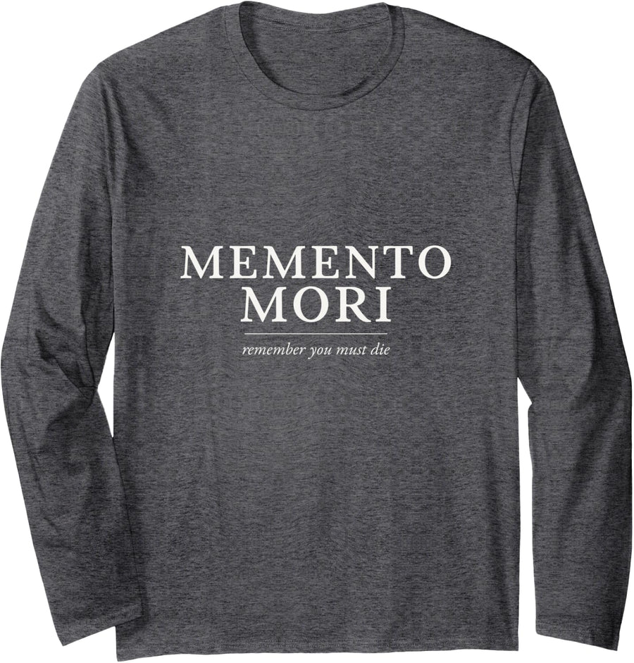 Memento Mori Stoic Latin Philosophy Quote Tee Long Sleeve T-Shirt - Adult Unisex Dark Heather Grey