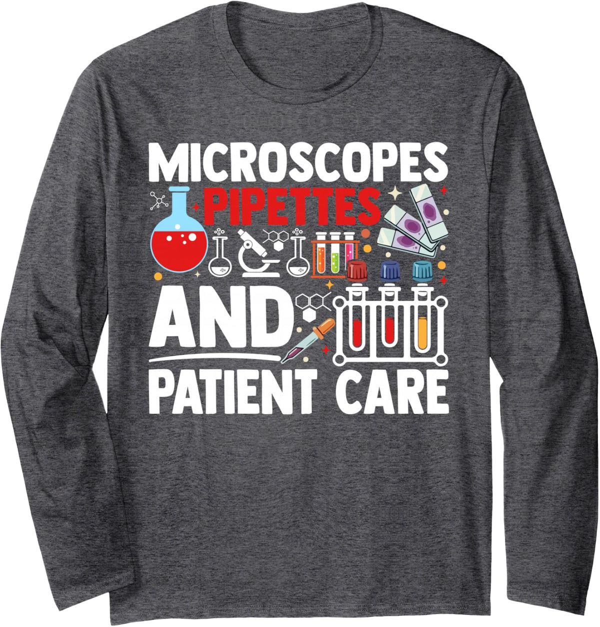 Medical Lab Tech Science MICROSCOPES PIPETTES and Patient Long Sleeve T-Shirt - Adult Unisex Dark Heather Grey