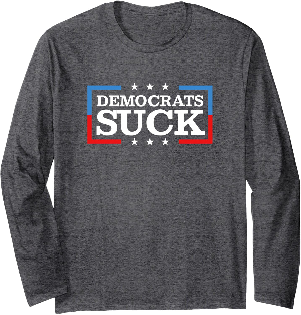 Democrats Suck Funny Long Sleeve T-Shirt - Adult Unisex Dark Heather Grey